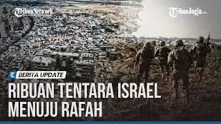 TINGGAL TUNGGU PERINTAH, RIBUAN TENTARA ISRAEL SIAP SERANG RAFAH