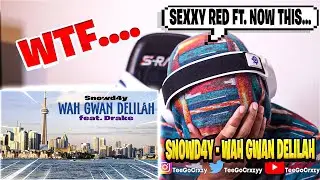 WHAT'S GOING ON NOW?!?! LOL! Snowd4y & Drake - Wah Gwan Delilah (REACTION)