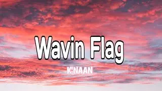 Wavin Flag - K'NAAN (Lyrics) _