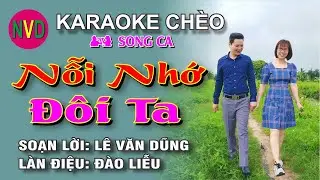 Karaoke chèo song ca NỖI NHỚ ĐÔI TA | Điệu Đào liễu - SL Lê Văn Dũng