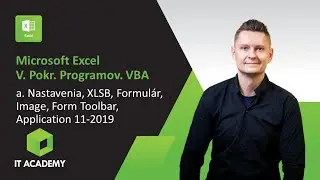 Online Kurz Excel V. Expert: Programovanie vo VBA - Nastavenia, XLSB, Formulár, Image, Application