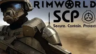 Rimworld: SCP Part 1: A Strange New World [Modded]