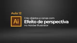Como Criar Objetos com Efeito de Perspectiva no Illustrator