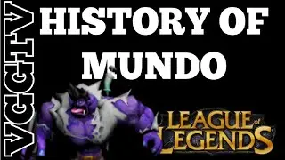 HISTORY OF MUNDO LEAGUE OF LEGENDS