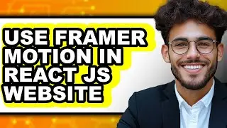 How to Use Framer Motion in React JS Website - Step By Step