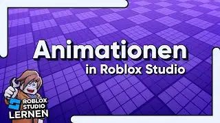 Animationen in Roblox Studio | Roblox Studio Lernen (RSL 8.0 – Animationen)