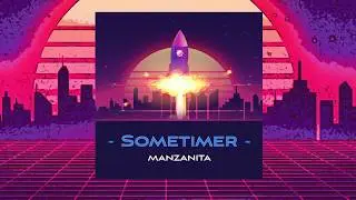 Sometimer - Manzanita | Retro Synthwave Chill Driving/Studying Music 2020