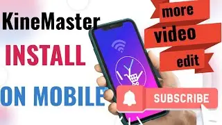 How to install Kinemaster on your mobile phone?