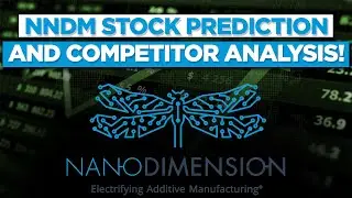 NNDM stock predictions and competitor analysis! (Nano Dimension)