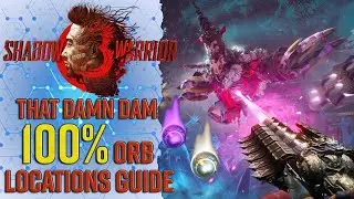 That Damn Dam 100% Collectibles Orbs Locations Guide - Shadow Warrior 3