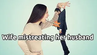 Why would you treat your husband like that