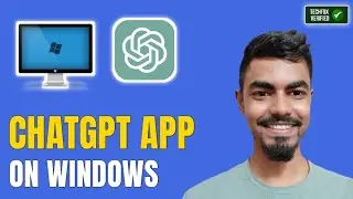 How to Download & Install ChatGPT on Windows?