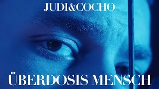 Judi&Cocho - Überdosis Mensch (Official Video)