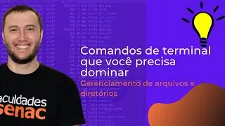 Comandos essenciais de terminal para desenvolvedores - Gerenciamento de arquivos e diretórios