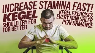 Increase Stamina Fast! Kegel Exercises Every Man Should Try for Better Performance #kegelexercises