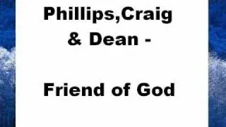 Phillips,Craig & Dean - Friend of God