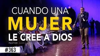 WHEN A WOMAN BELIEVES IN GOD | PASTOR JUAN CARLOS HARRIGAN