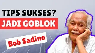 Bob Sadino | Mau Kaya? Gak Usah Sekolah