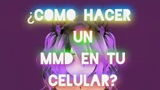 [COMO HACER UN MMD EN TU CELULAR] [TUTORIAL]