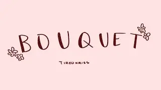 Bouquet - Ethan Jewell (Animatic)