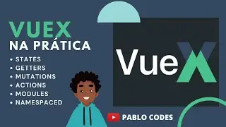 Vuex na prática | VueJS 3 e composition API