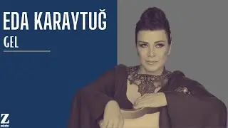 Eda Karaytuğ - Gel I Masum Aşk © 2017 Z Yapım