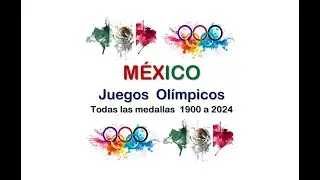 MÉXICO Juegos Olímpicos Todas las Medallas 1900 a 2024