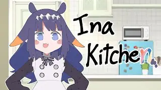 Ina Kitchan!! 【Ninomae Ina'nis 】