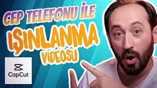 CEP TELEFONU İLE IŞINLANMA NASIL YAPILIR? (CapCut Video Edit)