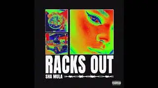 Sha MuLa - Racks Out (Official Audio)