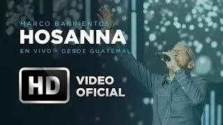 Hosanna - Marco Barrientos  - Amanece Guatemala