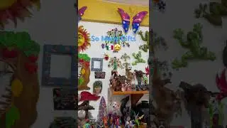 🇲🇽🎁So Many Gifts to Choose From  玲琅满目，应有尽有 