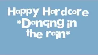 Happy hardcore - Dancing in the rain