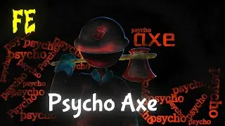Script Showcase | Fe Psycho Axe [ Free Hats ]