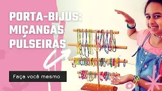 Como fazer PORTA BIJUS para MIÇANGAS, PULSEIRAS e COLARES! Aprenda aqui e gaste pouco $$$