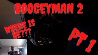 WHERE THE HELL IS HE!?!?! || Boogeyman 2 || Part 1