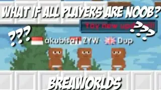What if everyone is noob | Breaworlds