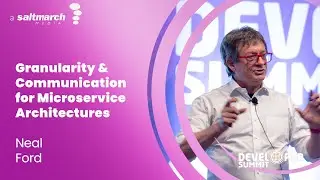 Granularity & Communication for Microservice Architectures - Neal Ford