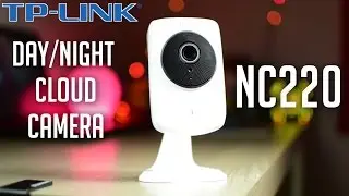 Review - TP-LINK NC220 (Day/Night Cloud Camera)