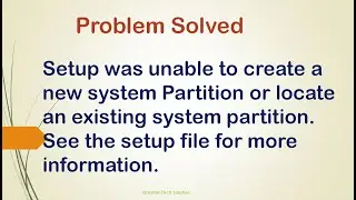 Setup was unable to create  new system Partition or locate an existing system partition System error