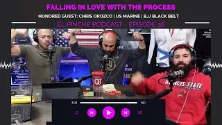 El Pinche Podcast Ep 36: 🥋 The 'Love the Process' Mindset with Coach Chris Orozco