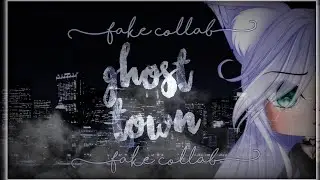 ✝Ghost town • FakeCollab✝