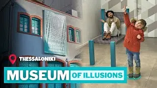 Museum of Illusion. Things to do in Thessaloniki