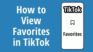 How to View Favorites in TikTok 2020
