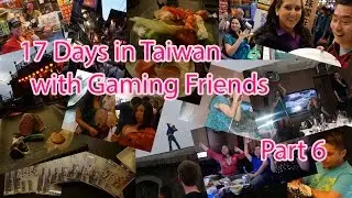 17 Days in Taiwan with WoW Gaming Friends Part 6 (與魔獸網友台灣之旅第六集)