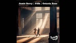 PiSk | Jamie Berry | Octavia Rose - Morning Light (Audio) 