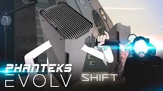 Phanteks Shift & Shift X - GET SHIFTY!
