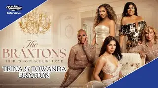 WE TV's The Braxton Trina and Towanda Braxton Talk About Grief, Boundaries and Love