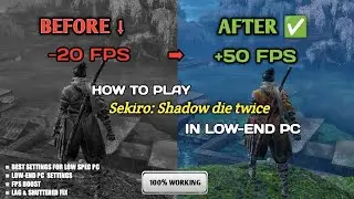 How to play Sekiro: Shadows die twice on Low-End PC Optimization | Lag Fix & FPS Boost