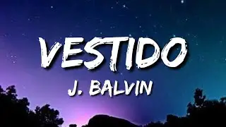 J. Balvin - Vestido (Lyrics)